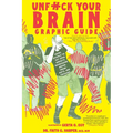 Unfuck Your Brain Graphic Guide: Using Science to Get Over Anxiety, Depression, Anger, Freak-Outs, and Triggers - Paperback