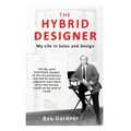 The Hybrid Designer: My Life in Sales and Design - Hardcover