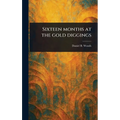Sixteen Months at the Gold Diggings - Hardcover