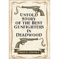 Untold Story of the Best Gunfighters in Deadwood - Paperback