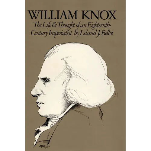 William Knox: The Life and Thought of an Eighteenth-Century Imperialist - Paperback