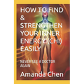 How to Find & Strengthen Your Inner Energy (Chi) Easily: Never See a Doctor Again - Paperback