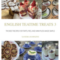 English Teatime Treats 3: The Best Recipes For Tarts, Pies, And Mini-Puds Made Simple - Hardcover
