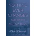 Nothing Ever Changes And Other Mutations - Paperback