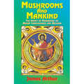 Mushrooms and Mankind: The Impact of Mushrooms on Human Consciousness and Religion - Paperback