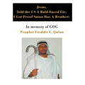 Jesus, Told the US A Bald-Faced Lie, I Got Proof Satan Has A Brother!: In memory of GOG - Hardcover