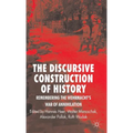 The Discursive Construction of History: Remembering the Wehrmacht's War of Annihilation - Hardcover