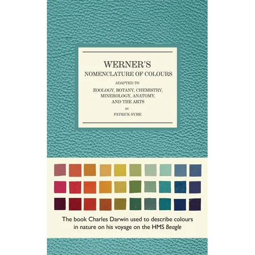 Werner's Nomenclature of Colours: Adapted to Zoology, Botany, Chemistry, Mineralogy, Anatomy, and the Arts - Hardcover