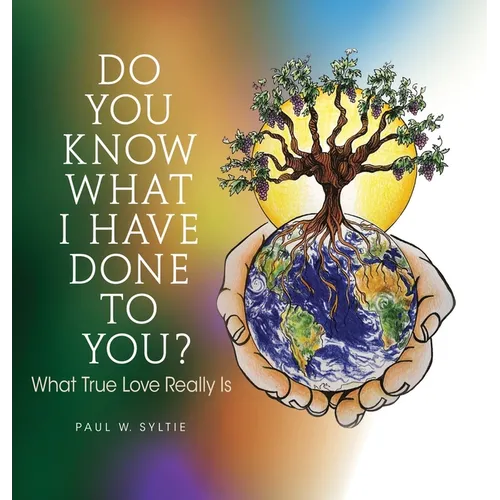 Do You Know What I Have Done to You?: What True Love Really Is - Hardcover