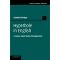 Hyperbole in English: A Corpus-Based Study of Exaggeration - Paperback