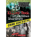 The Killer Book of Infamous Murders: Incredible Stories, Facts, and Trivia from the World's Most Notorious Murders - Paperback
