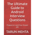 The Ultimate Guide to Android Interview Questions: Prepare to Land Your Dream Job - Paperback
