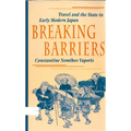Breaking Barriers: Travel and the State in Early Modern Japan - Hardcover