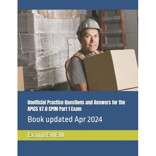 Unofficial Practice Questions and Answers for the APICS V7.0 CPIM Part 1 Exam - Paperback