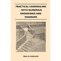 Practical Handrailing - with Numerous Engravings and Diagrams - Paperback