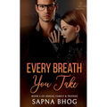 Every Breath You Take: An Indian Billionaire enemies to lovers romance (Sehgal Family & Friends Book 6) - Paperback