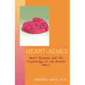 Heart-Aches: Heart Disease and the Psychology of the Broken Heart - Paperback