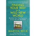 Finding Your Way in a Wild New World: Reclaim Your True Nature to Create the Life You Want - Paperback