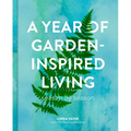 A Year of Garden-Inspired Living: Season by Season - Hardcover