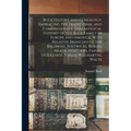 Buck History and Genealogy, Embracing the Traditional and Comprehensive Genealogical History of the Buck Family in Europe and America, With Relative B - Paperback