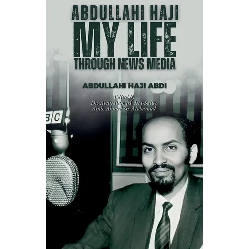 Abdullahi Haji: My Life Through News Media - Hardcover