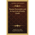Human Personality and Its Survival of Bodily Death - Hardcover
