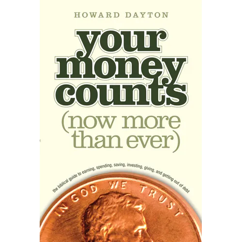Your Money Counts: The Biblical Guide to Earning, Spending, Saving, Investing, Giving, and Getting Out of Debt - Paperback