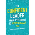 The Confident Leader: From Self-Doubt to Authentically You - Paperback