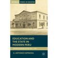 Education and the State in Modern Peru: Primary Schooling in Lima, 1821-C. 1921 - Paperback
