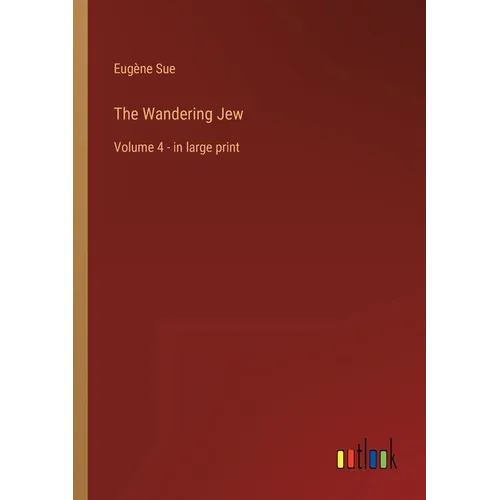 The Wandering Jew: Volume 4 - in large print - Paperback