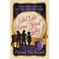 Girl, Get Your Mind Right!: The Tell-It-Like-It-Is Advice Your Love Life Has Been Missing - Paperback