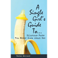 A Single Girl's Guide to...Hilarious Facts You Never Knew About Sex - Paperback