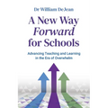 A New Way Forward for Schools: Advancing Teaching and Learning in the Era of Overwhelm - Paperback