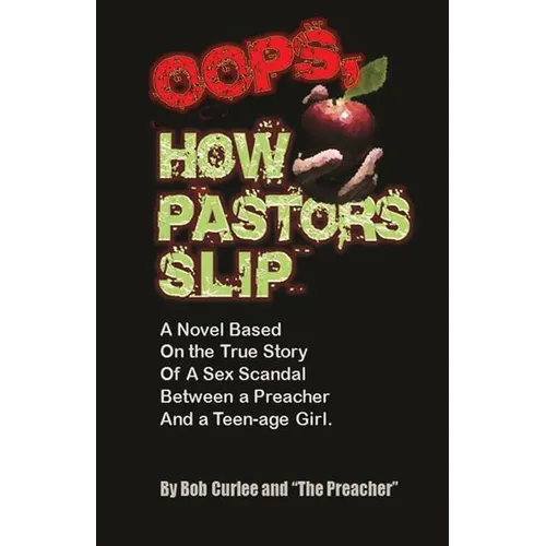 Oops, How Pastors Slip: True Story of a Preacher and Teenage Sex Scandal - Paperback