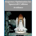 Trajectory Optimization for Spacecraft Collision Avoidance - Paperback