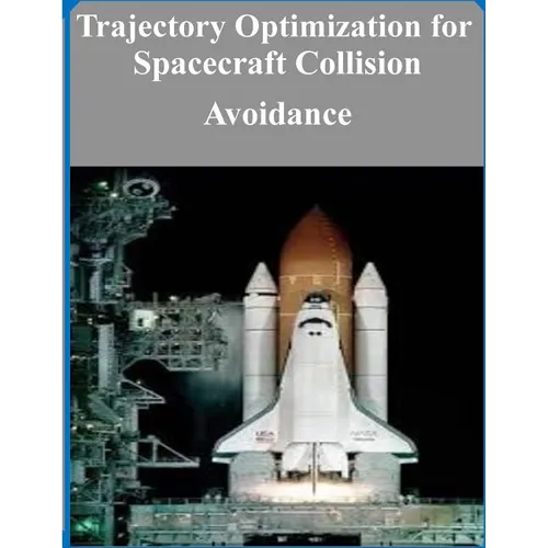 Trajectory Optimization for Spacecraft Collision Avoidance - Paperback