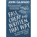 Fast, Cheap & Written That Way: Top Screenwriters on Writing for Low-Budget Movies - Paperback