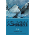A Path Called Alzheimer's: ... That We Walked Together - Paperback