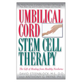Umbilical Cord Stem Cell Therapy: The Gift of Healing from Healthy Newborns - Hardcover