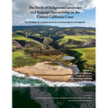 The Study of Indigenous Landscape and Seascape Stewardship on the Central California Coast: The Findings of a Collaborative Eco-Archaeological Investi - Paperback