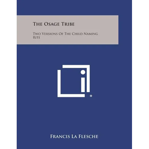 The Osage Tribe: Two Versions of the Child Naming Rite - Paperback