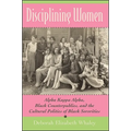 Disciplining Women: Alpha Kappa Alpha, Black Counterpublics, and the Cultural Politics of Black Sororities - Paperback