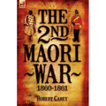 The 2nd Maori War: 1860-1861 - Hardcover