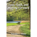 Fear, Faith, and Moving Forward - Paperback