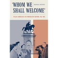 Whom We Shall Welcome: Italian Americans and Immigration Reform, 1945-1965 - Paperback