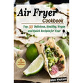 Air Fryer Cookbook: Top 33 Delicious, Healthy, Vegan and Quick Recipes for your Family - Paperback