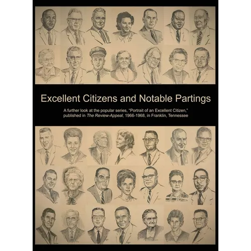 Excellent Citizens and Notable Partings: A further look at the popular series, "Portrait of an Excellent Citizen" - Hardcover