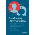Transforming Conversational AI: Exploring the Power of Large Language Models in Interactive Conversational Agents - Paperback