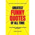 Greatest Funny Quotes Of All Time: Funny Quotes - Stupidity Quotes - Sarcastic Quotes - Paperback