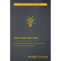 Smart Compassion: A Handbook for Making a Difference When You Don't Know Where to Start - Paperback